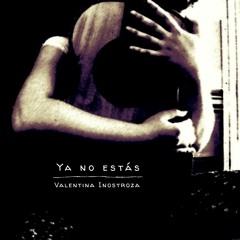 Valentina Inostroza - Ya No Estás