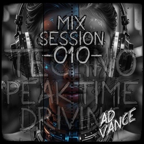 Mix Session -010- / Techno (Peak Time / Driving)-(Ad Vance)-(HQ)