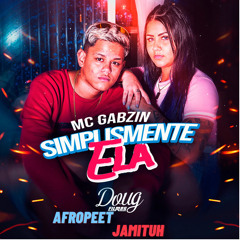 MC Gabzin - Simplesmente Ela (AfroPeet & Jamituh AfroFunk Mix)PREV
