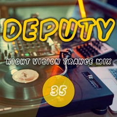 𝜜𝐍Ꮯ x Deputy Night Vision Trance Mix 035 (Progressive & Uplifting Trance)