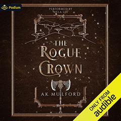 Access KINDLE 📍 The Rogue Crown: The Five Crowns of Okrith, Book 3 by  A.K. Mulford,
