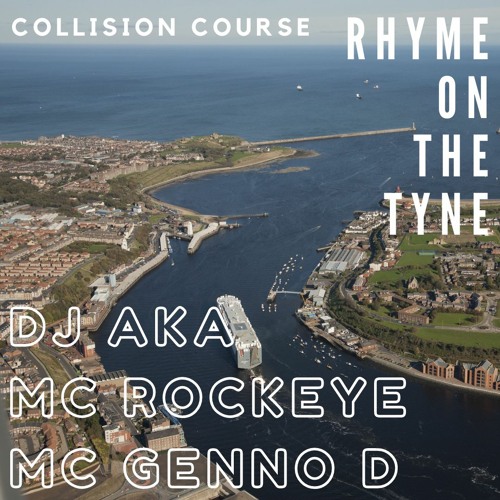 Collision Course - Rhyme On The Tyne - DJ Aka - MC Rockeye -  MC Genno D