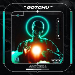 AMNESIA - GOTCHU (FREE DOWNLOAD)