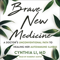 Get EPUB 📦 Brave New Medicine: A Doctor's Unconventional Path to Healing Her Autoimm