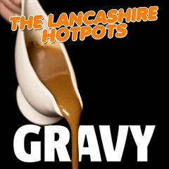 The Lancashire Hotpots - Gravy