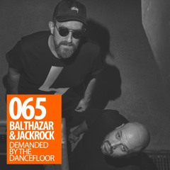 Demanded By The Dancefloor 065 with Balthazar & JackRock