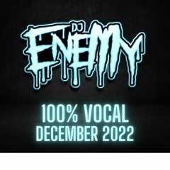 DJ ENEMY - 100% VOCAL DECEMBER 2022.
