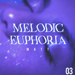 Melodic Euphoria 03