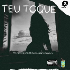 Teu Toque - Monkey Kush X Gizzy Racklass X Ayronguiva