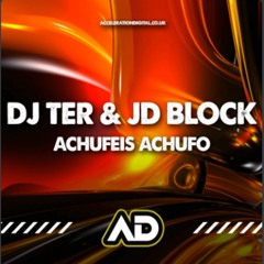 Dj Ter & JD Block - Achufeis Achufo ACDIG1874 *Acceleration Digital*