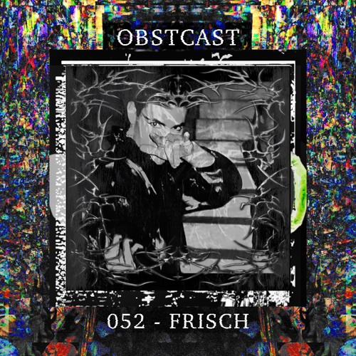 OBSTCAST 052 >>> FRISCH