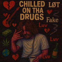 chilled on tha drugs