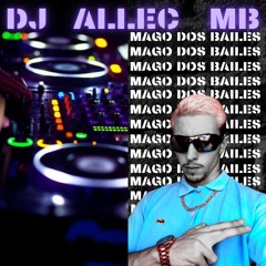 17 MINUTOS DAS TECHZADAS MAIS OUVIDAS PELO DJ ALLEC MB - O MAGO DOS BAILES #sótech