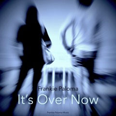 Frankie Paloma - It's Over Now