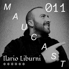 Maucast.011 ⋰ Ilario Liburni