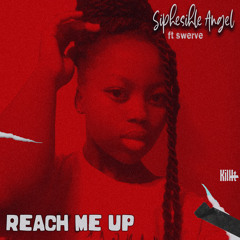 Reach Me Up ( ft Swerve)