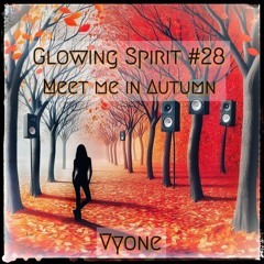 Glowing Spirit #28 - Meet Me In Autumn