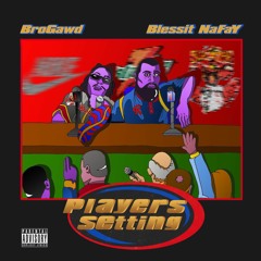 BroGawd & Blessit Nafay - Players Settings (Full EP)