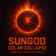 SUNGOD – Solar Collapse [Debut Industrial Hard Techno Mini Set]