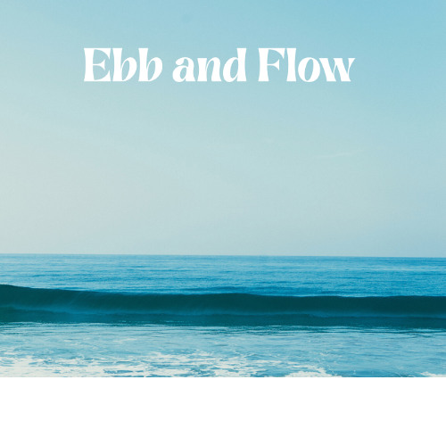 Ebb and Flow