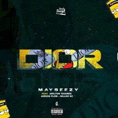 Maybeezy - DIOR (Ft. Arilton Tavares, Airson Flow & Nilldo NC)🔥.mp3