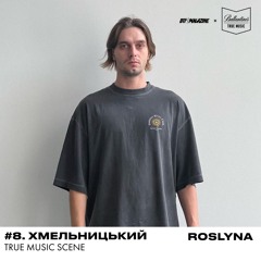 True Music Scene: #8 [Хмельницький] — Roslyna