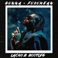 Gunna - Fukumean (LACHY.B Bootleg) Free Download