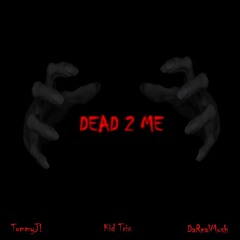 Dead 2 Me (feat. Kid Trix & DaRealMush)