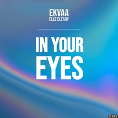 EKVAA & Elle Cleary - In Your Eyes