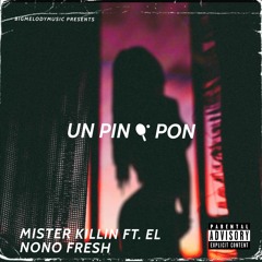 Mister Killin Ft. El Nono Fresh - UN  PIN PON