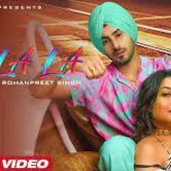 LA LA LA - Neha Kakkar & Rohanpreet Singh - Rajat Nagpal - Anshul Garg - Latest Punjabi Song 2022