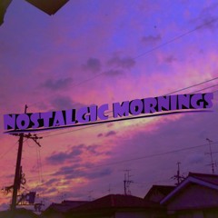 nostalgic mornings