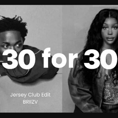 SZA - 30 for 30 (ft. Kendrick Lamar) (Jersey Club Edit)