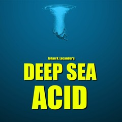 Deep Sea Acid