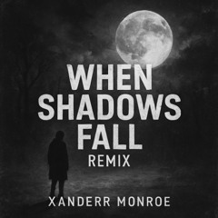 When Shadows Fall (Remix)