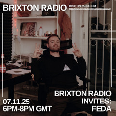BRIXTON RADIO INVITES - FEDA 07.11.25