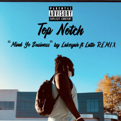 Top Notch “Mind Yo Business” by Lakeyah ft Latto REMIX