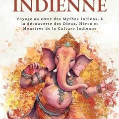 Lire Mythologie Indienne: Voyage au cœur des Mythes Indiens, à la découverte des Dieux, Héros et
