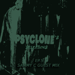 PSYCLONE'S SELECTIONS - EP.005 (Sammy C Guest Mix)