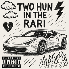 Two Hun In The Rari