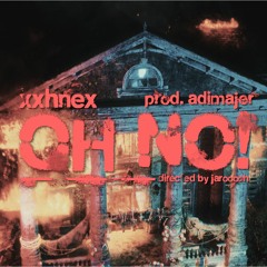 xxhnex "OH NO!" (prod by. adimajer) (🎥; jaroooch.)