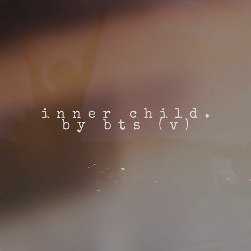 "inner child" - bts but it's 2012 and this is your tunnel song in a coming-of-age film