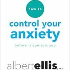 [Read] PDF EBOOK EPUB KINDLE How To Control Your Anxiety Before It Controls You by Al