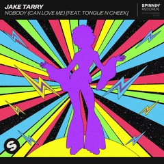 Jake Tarry – Nobody (Can Love Me) [feat. Tongue N Cheek] [OUT NOW]