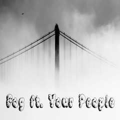 Fog ft Your People prod GHXST