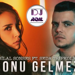 Bilal Sonses & Seda Tripkolic - Sonu Gelmez ( DJ Aqil Remix )