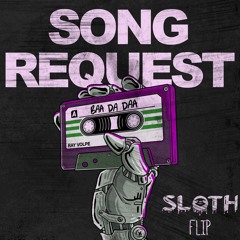 RAY VOLPE - SONG REQUEST (SLOTH FLIP) (FREE DL) (SUPPORTED BY EXCISION)