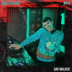 SWITCH:UP guest mix #015 - Gav Walker