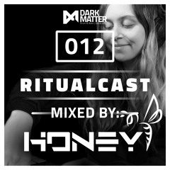 Dark Matter Ritualcast #12 By Honey