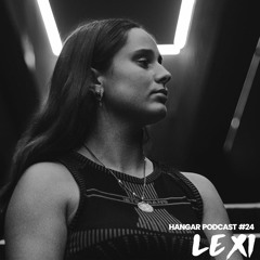 HANGAR PODCAST #24 | LEXI